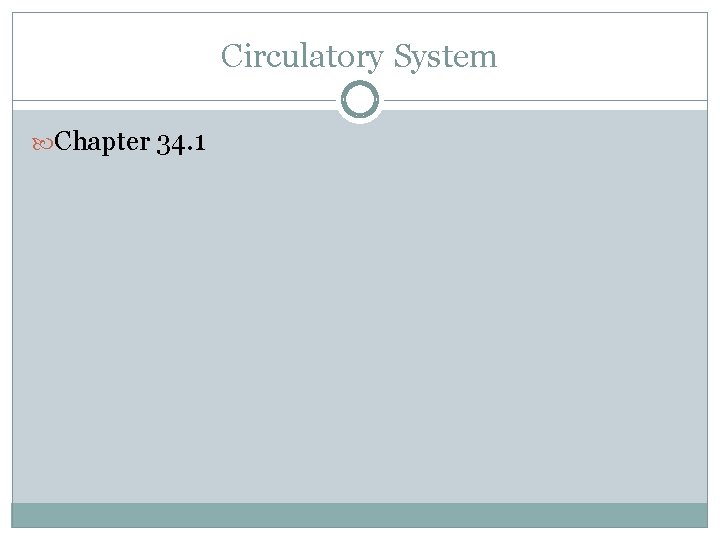 Circulatory System Chapter 34. 1 