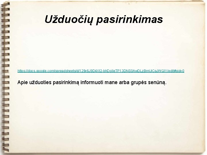 Užduočių pasirinkimas https: //docs. google. com/spreadsheets/d/129 v 6 J 9 D 4 Xt 2