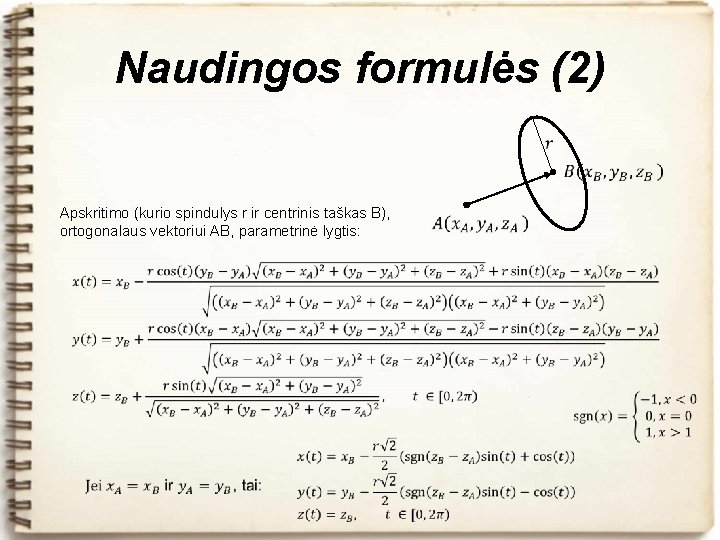 Naudingos formulės (2) Apskritimo (kurio spindulys r ir centrinis taškas B), ortogonalaus vektoriui AB,