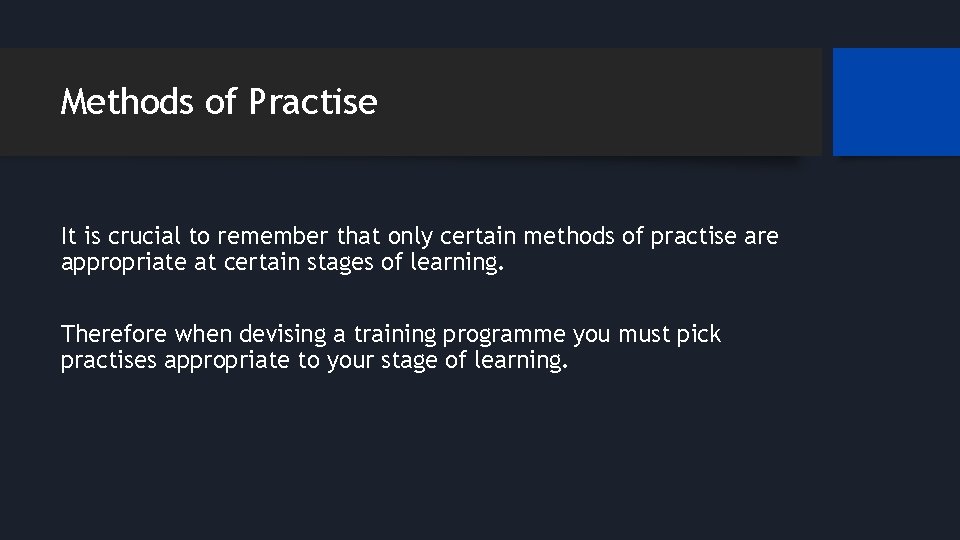 Methods of Practise It is crucial to remember that only certain methods of practise