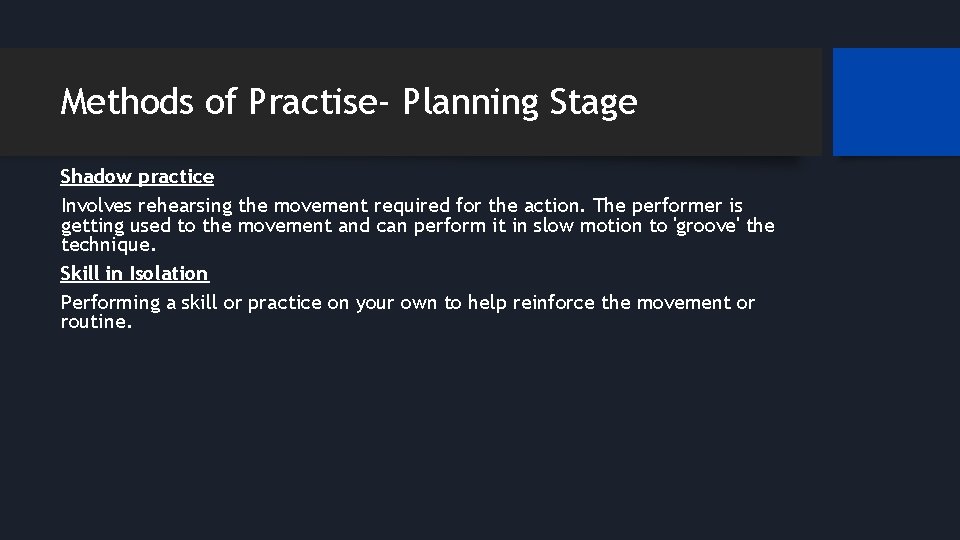 Methods of Practise- Planning Stage Shadow practice Involves rehearsing the movement required for the