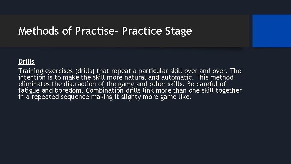 Methods of Practise- Practice Stage Drills Training exercises (drills) that repeat a particular skill