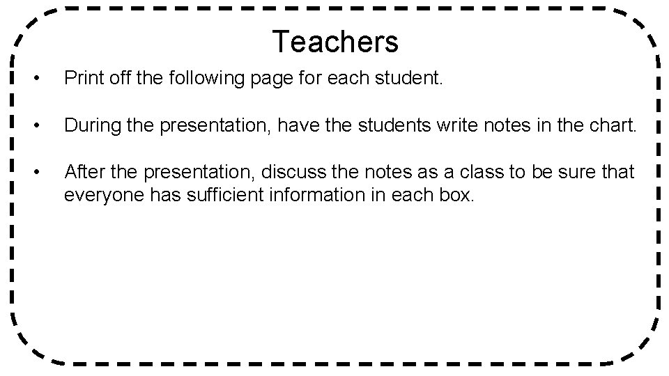 Teachers • • Print off the following page for each student. • After the