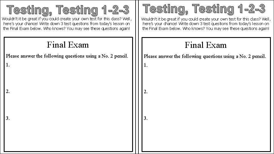 Testing, Testing 1 -2 -3 Wouldn’t it be great if you could create your