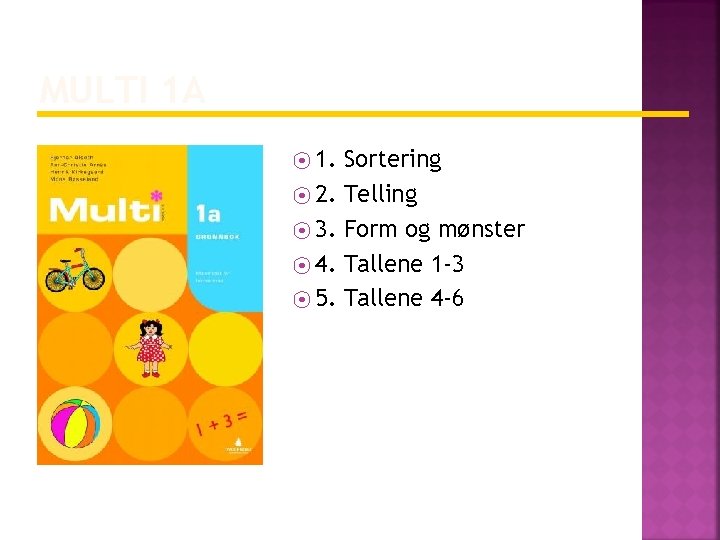 MULTI 1 A ⦿ 1. ⦿ 2. ⦿ 3. ⦿ 4. ⦿ 5. Sortering