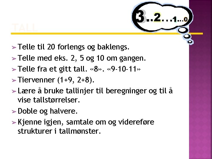 TALL ➢ Telle til 20 forlengs og baklengs. ➢ Telle med eks. 2, 5