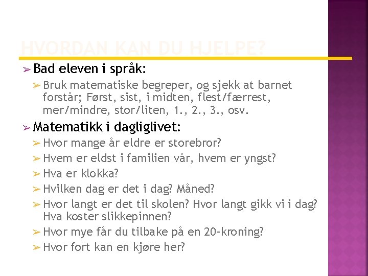 HVORDAN KAN DU HJELPE? ➢ Bad eleven i språk: ➢ Bruk matematiske begreper, og