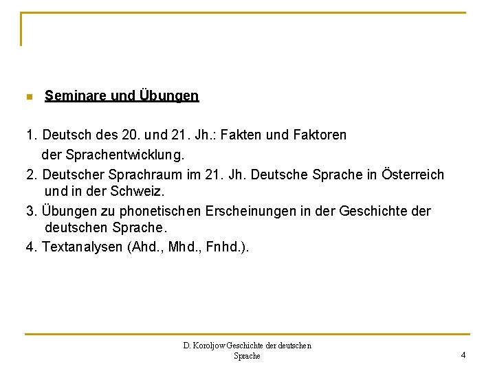 n Seminare und Übungen 1. Deutsch des 20. und 21. Jh. : Fakten und