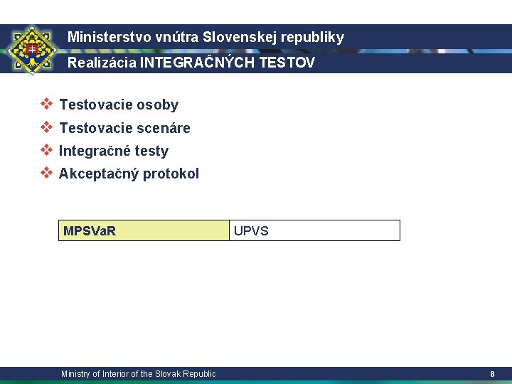Ministerstvo vnútra Slovenskej republiky Realizácia INTEGRAČNÝCH TESTOV v Testovacie osoby v Testovacie scenáre v Ministerstvo vnútra Slovenskej republiky Realizácia INTEGRAČNÝCH TESTOV v Testovacie osoby v Testovacie scenáre v