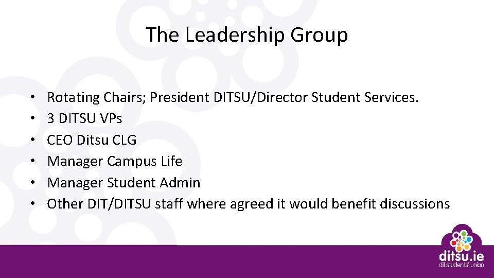 The Leadership Group • • • Rotating Chairs; President DITSU/Director Student Services. 3 DITSU