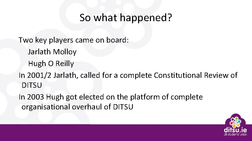 So what happened? Two key players came on board: Jarlath Molloy Hugh O Reilly