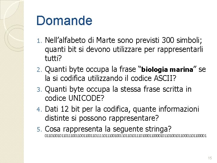 Domande 1. 2. 3. 4. 5. Nell’alfabeto di Marte sono previsti 300 simboli; quanti