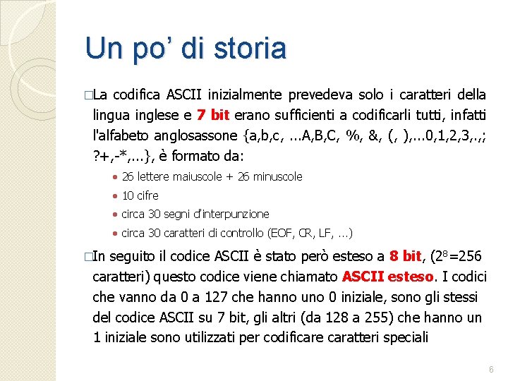 Un po’ di storia �La codifica ASCII inizialmente prevedeva solo i caratteri della lingua