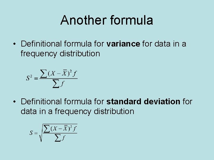 Another formula • Definitional formula for variance for data in a frequency distribution •