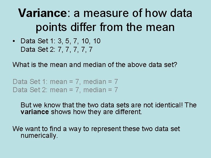Variance: a measure of how data points differ from the mean • Data Set