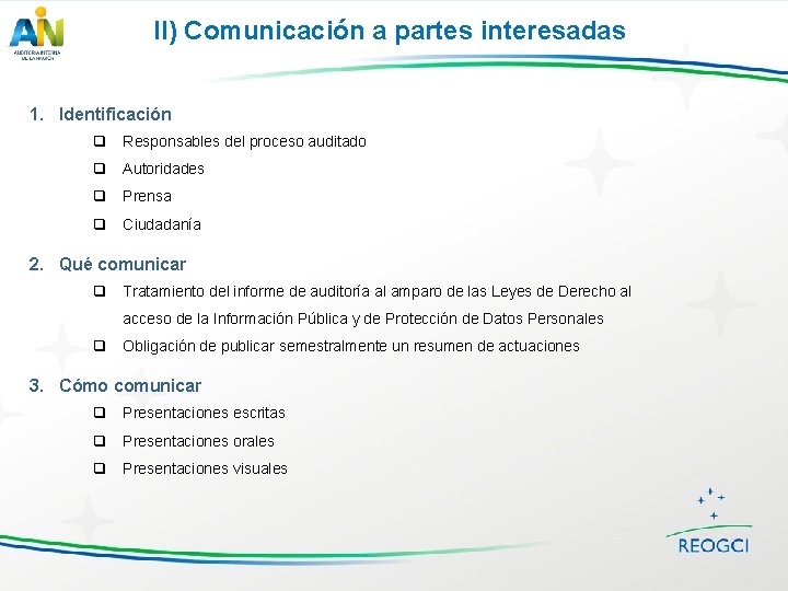 II) Comunicación a partes interesadas 1. Identificación q Responsables del proceso auditado q Autoridades
