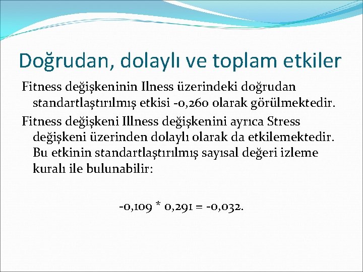 Doğrudan, dolaylı ve toplam etkiler Fitness değişkeninin Ilness üzerindeki doğrudan standartlaştırılmış etkisi -0, 260