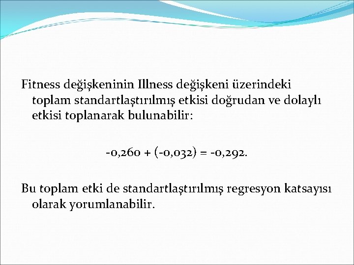 Fitness değişkeninin Illness değişkeni üzerindeki toplam standartlaştırılmış etkisi doğrudan ve dolaylı etkisi toplanarak bulunabilir: