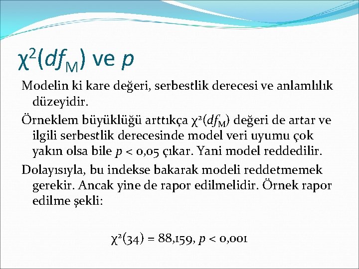 2 χ (df M) ve p Modelin ki kare değeri, serbestlik derecesi ve anlamlılık