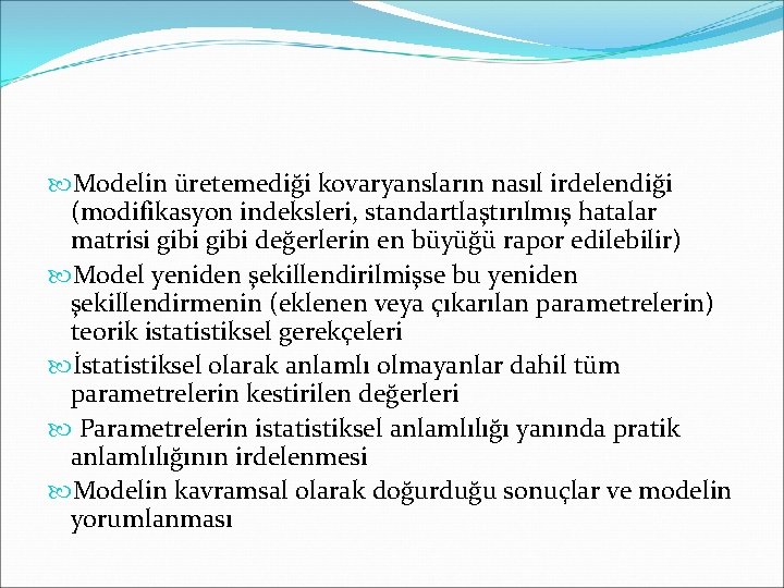  Modelin üretemediği kovaryansların nasıl irdelendiği (modifikasyon indeksleri, standartlaştırılmış hatalar matrisi gibi değerlerin en