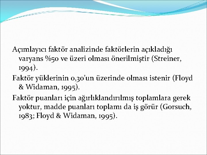 Açımlayıcı faktör analizinde faktörlerin açıkladığı varyans %50 ve üzeri olması önerilmiştir (Streiner, 1994). Faktör