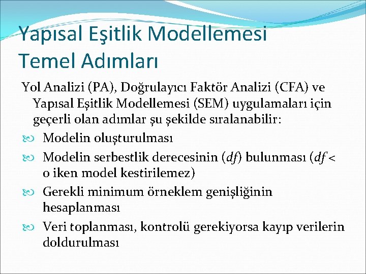 Yapısal Eşitlik Modellemesi Temel Adımları Yol Analizi (PA), Doğrulayıcı Faktör Analizi (CFA) ve Yapısal