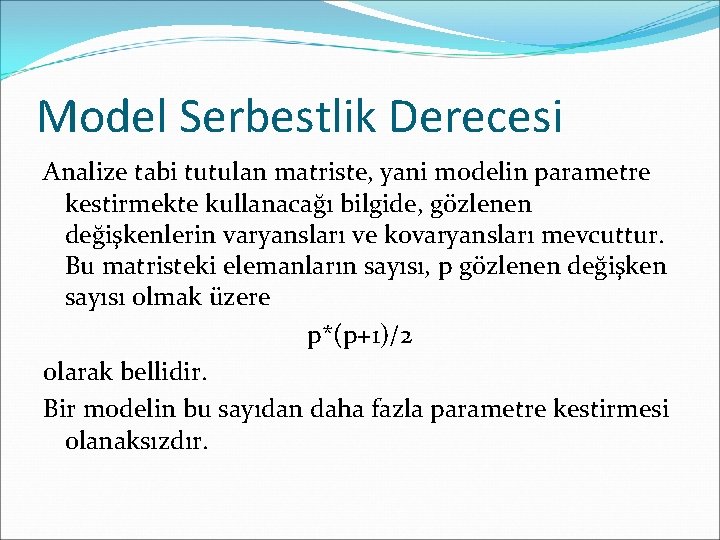 Model Serbestlik Derecesi Analize tabi tutulan matriste, yani modelin parametre kestirmekte kullanacağı bilgide, gözlenen