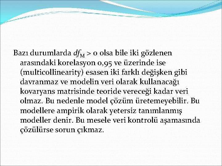 Bazı durumlarda df. M > 0 olsa bile iki gözlenen arasındaki korelasyon 0, 95