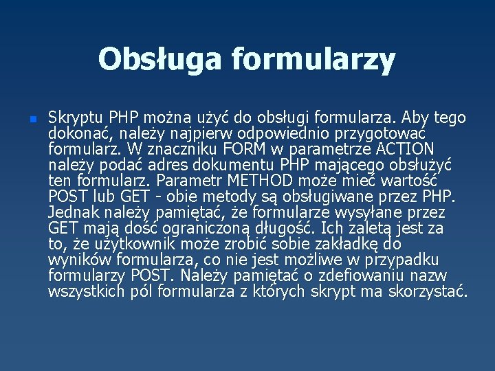 Obsługa formularzy n Skryptu PHP można użyć do obsługi formularza. Aby tego dokonać, należy