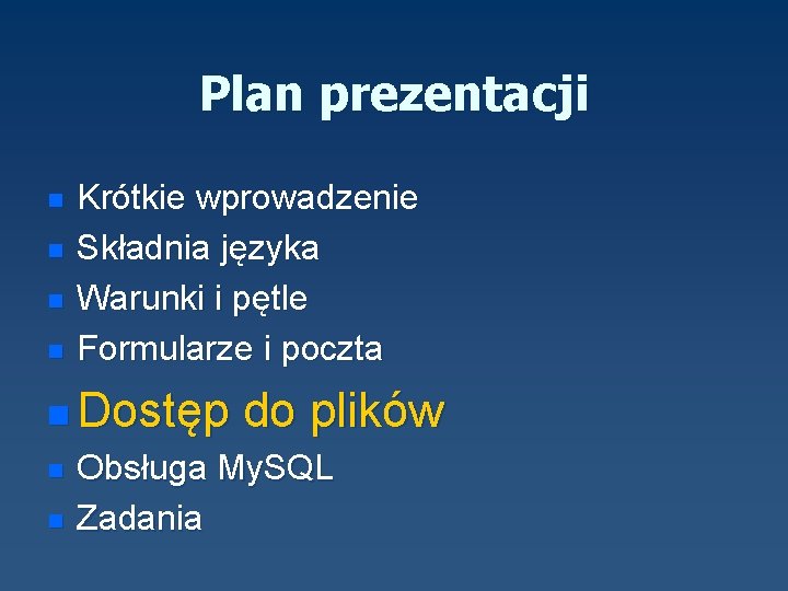 Plan prezentacji n n Krótkie wprowadzenie Składnia języka Warunki i pętle Formularze i poczta