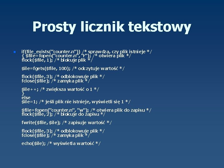 Prosty licznik tekstowy n if(file_exists("counter. n")) /* sprawdza, czy plik istnieje */ { $file=fopen("counter.