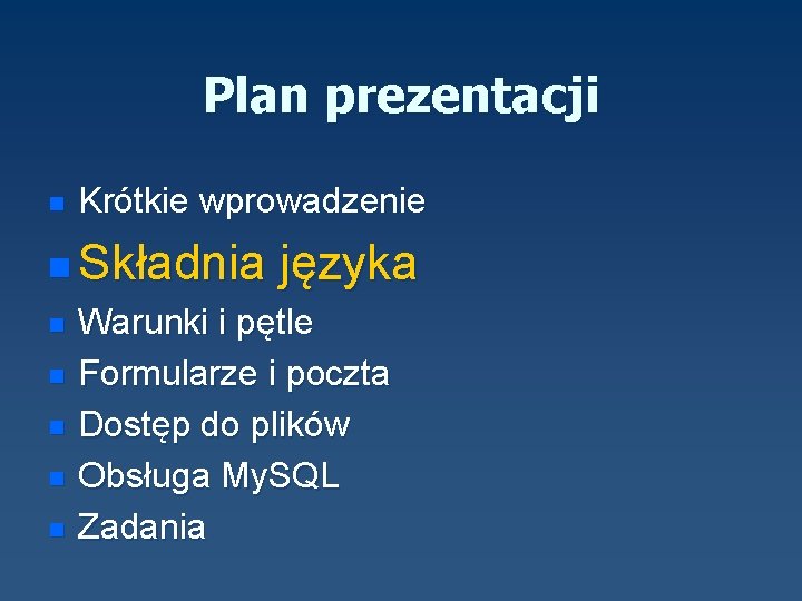 Plan prezentacji n Krótkie wprowadzenie n Składnia n n n języka Warunki i pętle