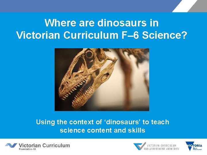 Where are dinosaurs in Victorian Curriculum F– 6 Science? Using the context of ‘dinosaurs’