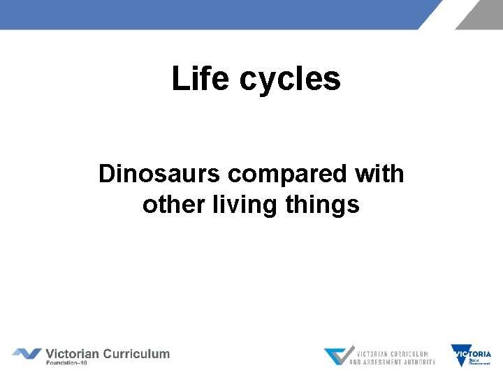  Life cycles Dinosaurs compared with other living things 