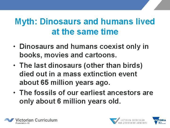 Myth: Dinosaurs and humans lived at the same time • Dinosaurs and humans coexist