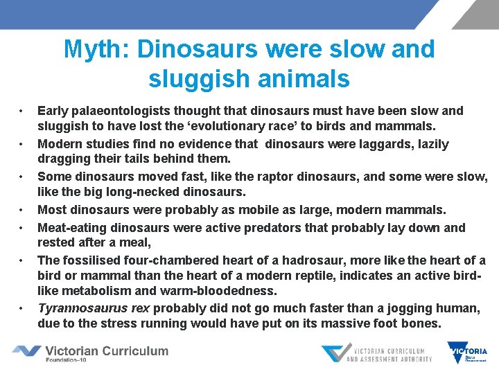 Myth: Dinosaurs were slow and sluggish animals • • Early palaeontologists thought that dinosaurs