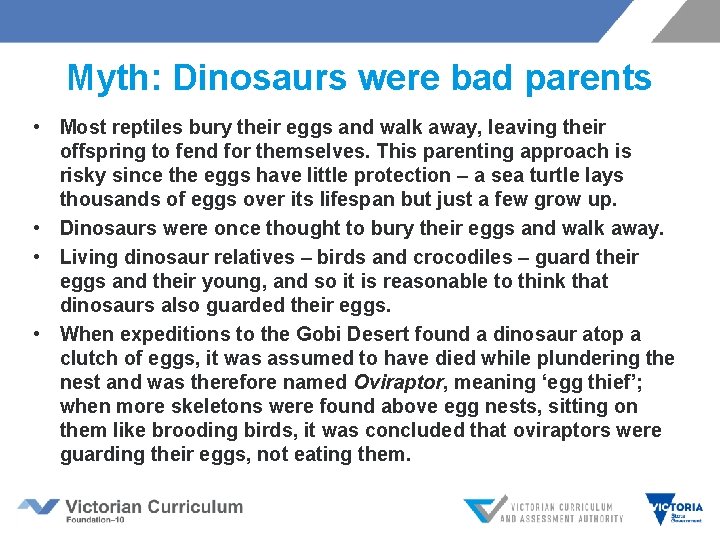 Myth: Dinosaurs were bad parents • Most reptiles bury their eggs and walk away,
