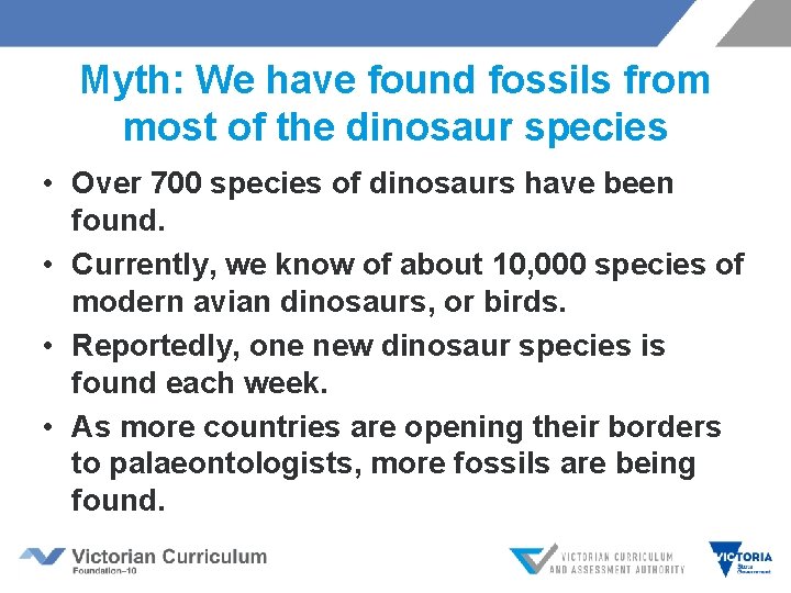 Myth: We have found fossils from most of the dinosaur species • Over 700
