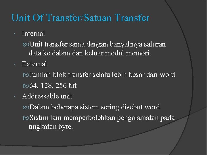 Unit Of Transfer/Satuan Transfer Internal Unit transfer sama dengan banyaknya saluran data ke dalam