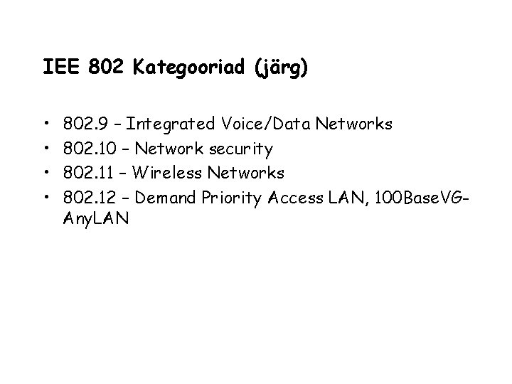 IEE 802 Kategooriad (järg) • • 802. 9 – Integrated Voice/Data Networks 802. 10