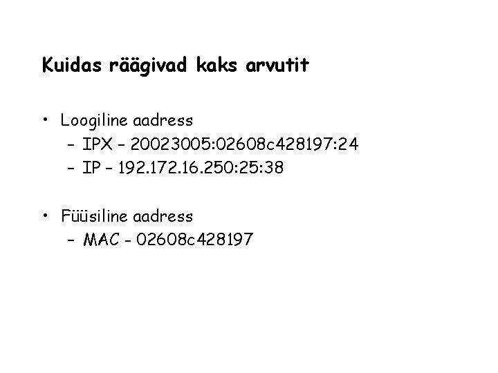 Kuidas räägivad kaks arvutit • Loogiline aadress – IPX – 20023005: 02608 c 428197: