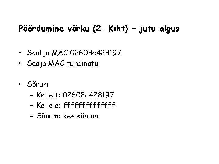 Pöördumine võrku (2. Kiht) – jutu algus • Saatja MAC 02608 c 428197 •