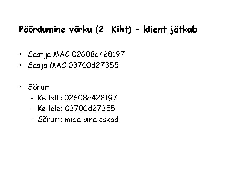 Pöördumine võrku (2. Kiht) – klient jätkab • Saatja MAC 02608 c 428197 •