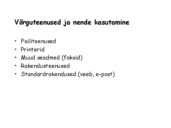 Võrguteenused ja nende kasutamine • • • Failiteenused Printerid Muud seadmed (faksid) Rakendusteenused Standardrakendused