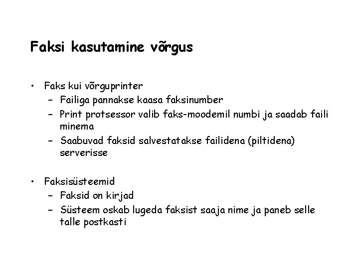 Faksi kasutamine võrgus • Faks kui võrguprinter – Failiga pannakse kaasa faksinumber – Print