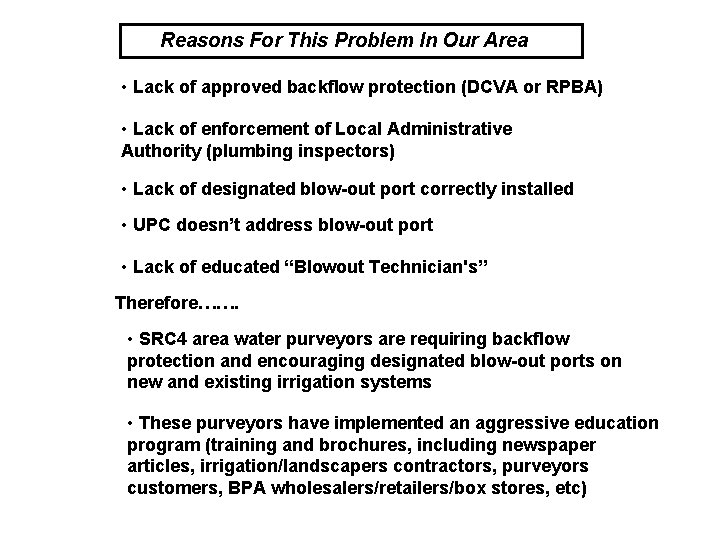 Reasons For This Problem In Our Area • Lack of approved backflow protection (DCVA