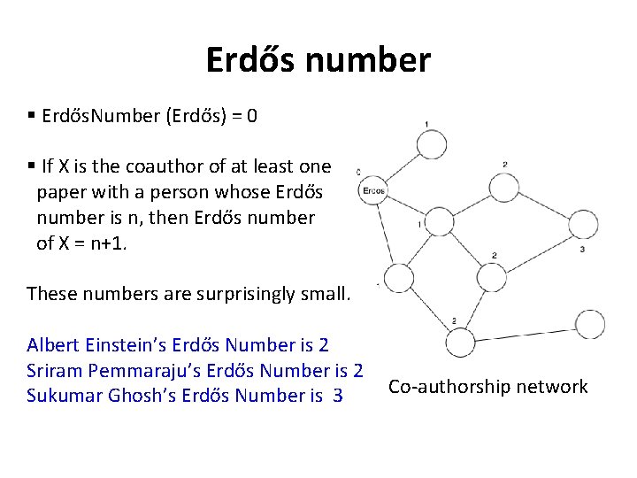 Erdős number § Erdős. Number (Erdős) = 0 § If X is the coauthor