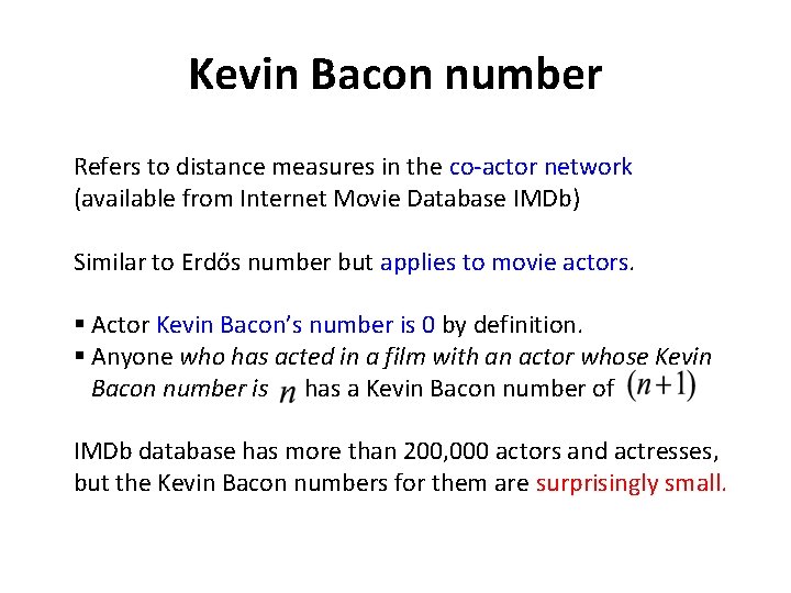 Kevin Bacon number Refers to distance measures in the co-actor network (available from Internet