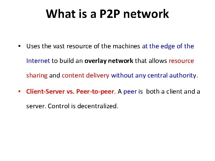 What is a P 2 P network • Uses the vast resource of the