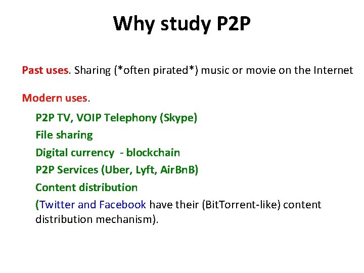 Why study P 2 P Past uses. Sharing (*often pirated*) music or movie on